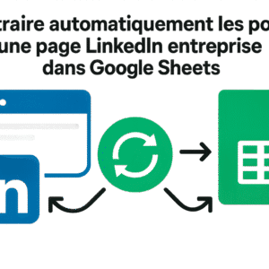 Extraire automatiquement les posts d’une page LinkedIn entreprise dans Google Sheets